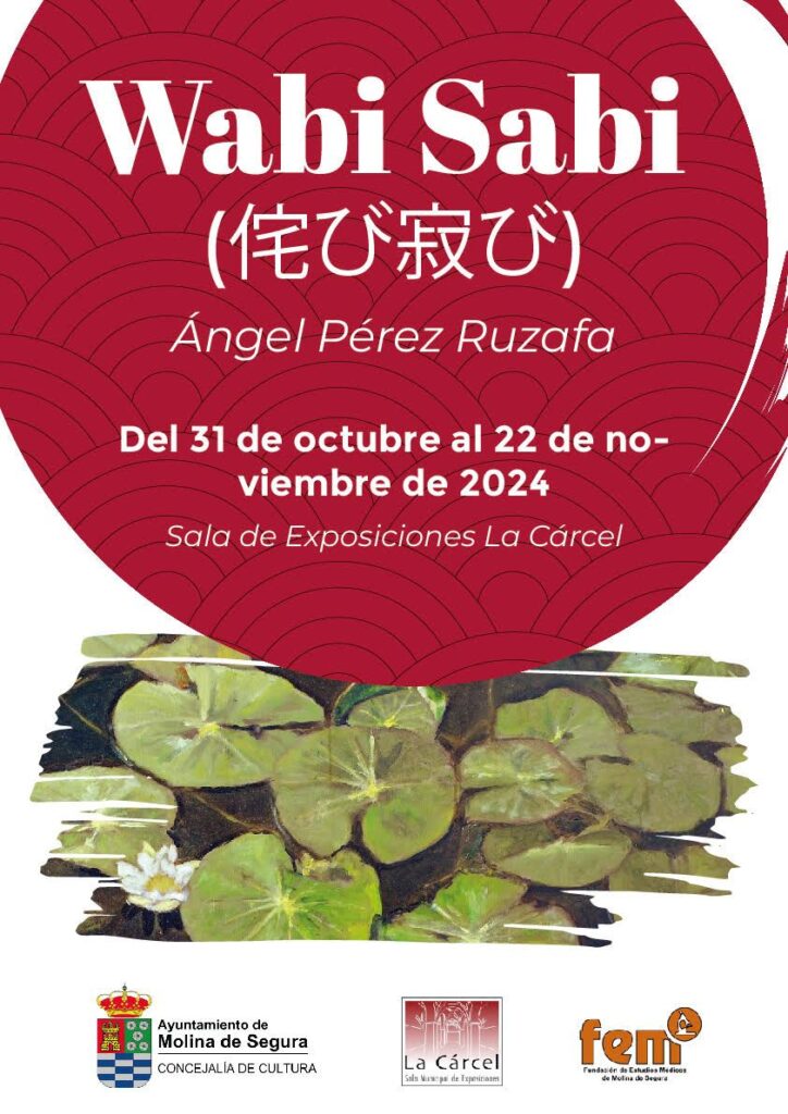 Exposición 'WABI SABI', de Ángel Pérez Ruzafa en Sala La Cárcel Molina 31oct 22nov24 CARTEL