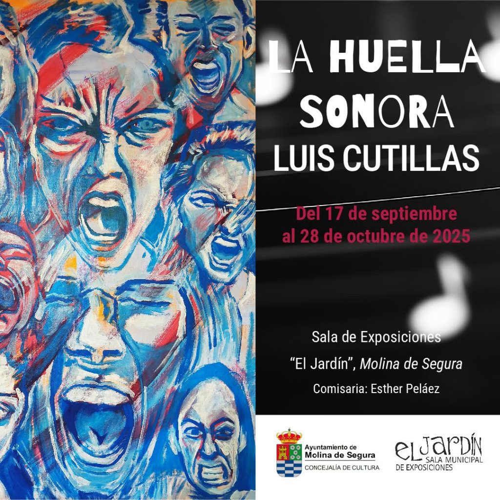 Exposición 'LA HUELLA SONORA' de Luis Cutillas Sala El Jardín Molina 17sept 28oct25 CARTEL